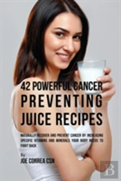 42 Powerful Cancer Preventing Juice Recipes