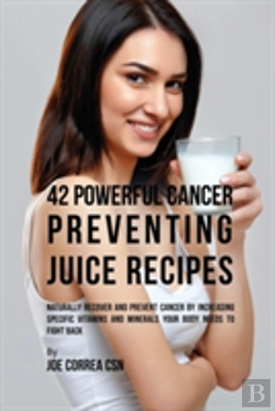 Bertrand.pt - 42 Powerful Cancer Preventing Juice Recipes
