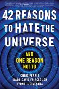 42 Reasons To Hate The Universe