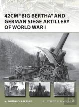 42cm 'Big Bertha' And German Siege Artillery Of World War I