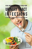 43 All Natural Meal Recipes To Help Cure Urinary Tract Infections