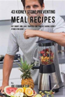 43 Kidney Stone Preventing Meal Recipes