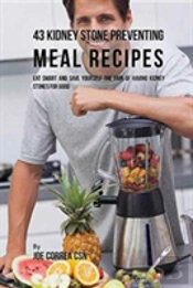 43 Kidney Stone Preventing Meal Recipes