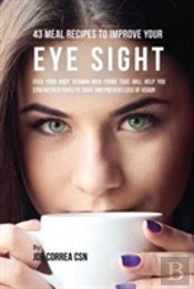 43 Meal Recipes To Improve Your Eye Sight