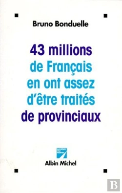 Bertrand.pt - 43 Millions De Français En Ont Assez D'Être Traités De Provinciaux