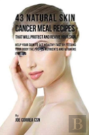 43 Natural Skin Cancer Meal Recipes That Will Protect And Revive Your Skin