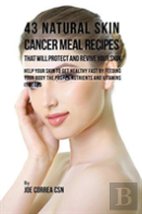 43 Natural Skin Cancer Meal Recipes That Will Protect And Revive Your Skin