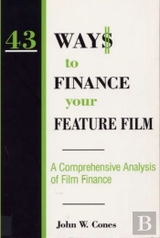 43 Ways To Finance Your Feature Film