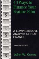 43 Ways To Finance Your Feature Film, Updated Edition