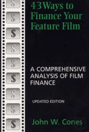 43 Ways To Finance Your Feature Film, Updated Edition