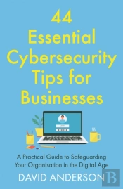 44 Essential Cybersecurity Tips For Businesses