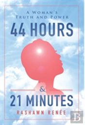 44 Hours & 21 Minutes