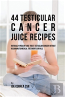 44 Testicular Cancer Juice Recipes