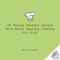 Bertrand.pt - 44 Things Parents Should Know About Healthy Cooking For Kids