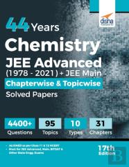44 Years Chemistry Jee Advanced (1978 - 2021) + Jee Main Chapterwise & Topicwise Solved Papers 17th Edition