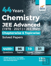 44 Years Chemistry Jee Advanced (1978 - 2021) + Jee Main Chapterwise & Topicwise Solved Papers 17th Edition