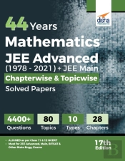 44 Years Mathematics Jee Advanced (19782021) + Jee Main Chapterwise  & Topicwise Solved Papers 17th Edition
