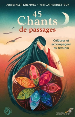 Bertrand.pt - 45 Chants De Passages : Célébrer Et Accompagner Au Féminin