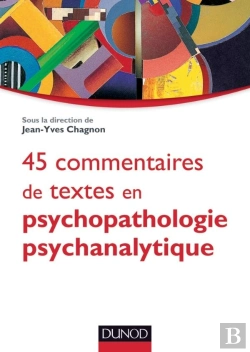 Bertrand.pt - 45 Commentaires De Textes En Psychopathologie Psychanalytique ; L'Enfant, L'Adolescent Et L'Adulte