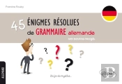 45 Énigmes Résolues De Grammaire Allemande Avec Exercices Corrigés