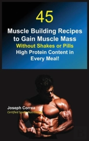 45 Muscle Building Recipes To Gain Muscle Mass Without Shakes Or Pills