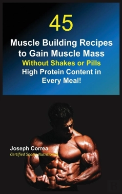 Bertrand.pt - 45 Muscle Building Recipes To Gain Muscle Mass Without Shakes Or Pills