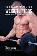 45 Protein Meals For Weightlifters