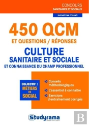 450 Qcm Et Questions/Réponses ; Culture Sanitaire Et Sociale ; Et Connaissance Du Champ Professionnel