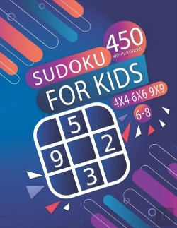 Bertrand.pt - 450 Sudoku For Kids 6-8 With Solutions- 4x4 - 6x6 - 9x9