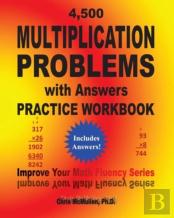 4,500 Multiplication Problems With Answers Practice Workbook