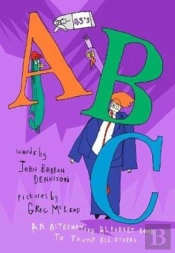 45'S Abc: An Alternative Alphabet Book To Trump All Others