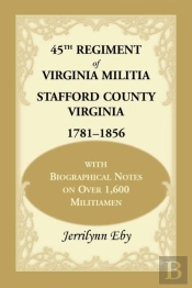 45th Regiment Of Virginia Militia Stafford County, Virginia 1781-1856