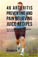 46 Arthritis Preventing And Pain Relieving Juice Recipes