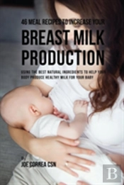 46 Meal Recipes To Increase Your Breast Milk Production