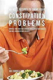 46 Meal Recipes To Solve Your Constipation Problems
