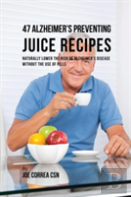 47 Alzheimer'S Preventing Juice Recipes