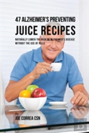 47 Alzheimer'S Preventing Juice Recipes