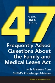47 Frequently Asked Questions About The Family And Medical Leave Act