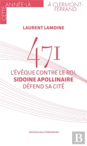 471 : L'Évêque Contre Le Roi, Sidoine Apollinaire Défend Sa Cité