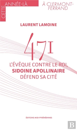 Bertrand.pt - 471 : L'Évêque Contre Le Roi, Sidoine Apollinaire Défend Sa Cité