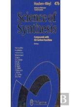 47bscience Of Synthesis: Houben-Weyl Methods Of Molecular Transformations Vol. 47b