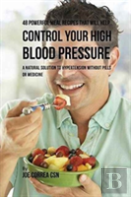 48 Powerful Meal Recipes That Will Help Control Your High Blood Pressure