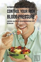 48 Powerful Meal Recipes That Will Help Control Your High Blood Pressure
