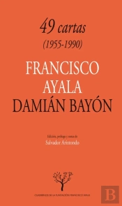 49 Cartas (1955-1990): Francisco Ayala-Damián Bayón