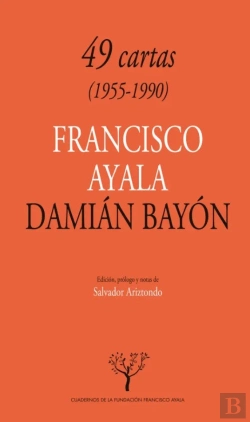 Bertrand.pt - 49 Cartas (1955-1990): Francisco Ayala-Damián Bayón
