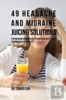 49 Headache And Migraine Juicing Solutions