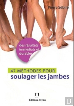 Bertrand.pt - 49 Méthodes Pour Soulager Les Jambes ; Jambes Lourdes, Varices, Cellulite...