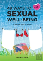 49 Ways To Sexual Well-Being : A Practical Guide For Women
