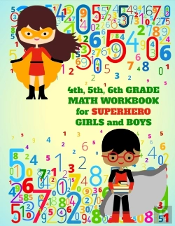 Bertrand.pt - 4th, 5th, 6th Grade Math Workbook For Superhero Girls And Boys