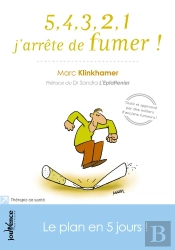5, 4, 3, 2, 1 J'Arrête De Fumer ! ; Mon Plan B, En 5 Jours !